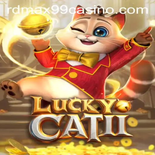 Exploring the Thrills of LuckyCatII at RDMax99 Casino