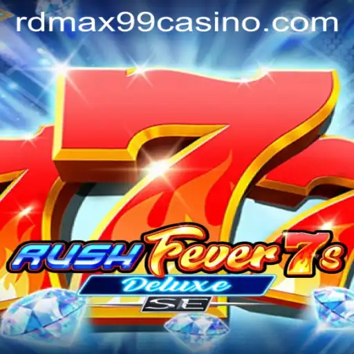 RushFever7sDeluxeSE: The Latest Casino Game Sensation at RDMax99 Casino