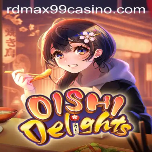 Exploring the Exciting World of OishiDelights at RDMax99 Casino